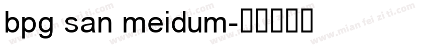 bpg san meidum字体转换